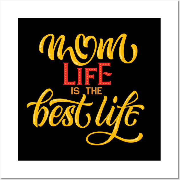 Mom Life is the Best Life Wall Art by Foxxy Merch